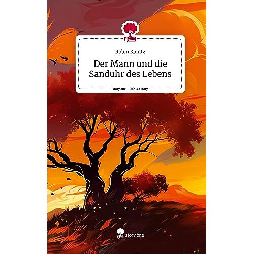 Robin Kanitz – Der Mann und die Sanduhr des Lebens. Life is a Story – story.one