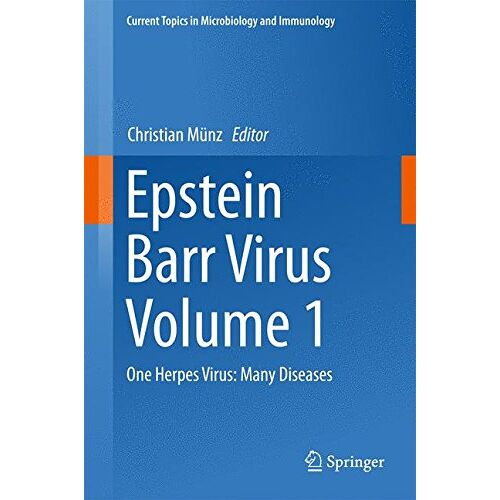 Christian Münz – Epstein Barr Virus Volume 1: One Herpes Virus: Many Diseases (Current Topics in Microbiology and Immunology)