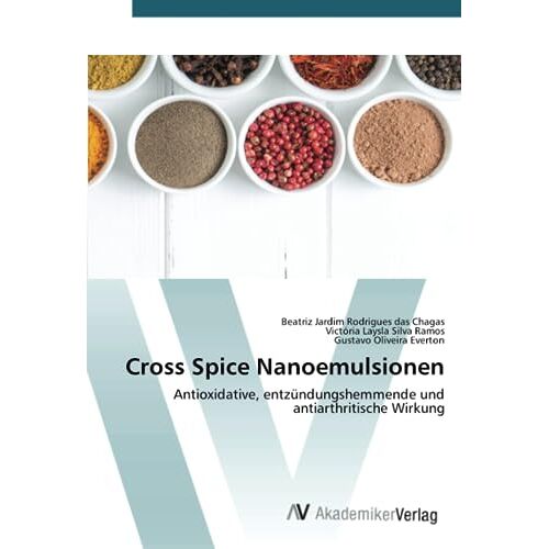 Chagas, Beatriz Jardim Rodrigues Das – Cross Spice Nanoemulsionen: Antioxidative, entzündungshemmende und antiarthritische Wirkung