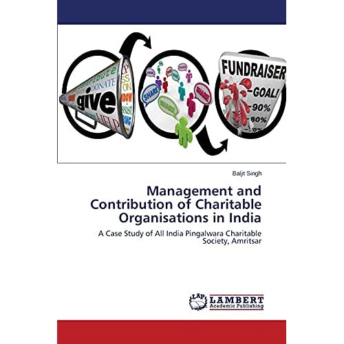Baljit Singh – Management and Contribution of Charitable Organisations in India: A Case Study of All India Pingalwara Charitable Society, Amritsar