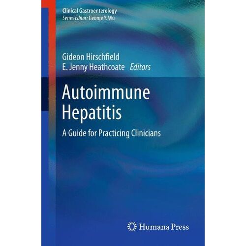 Hirschfield, Gideon M. – Autoimmune Hepatitis: A Guide for Practicing Clinicians (Clinical Gastroenterology)