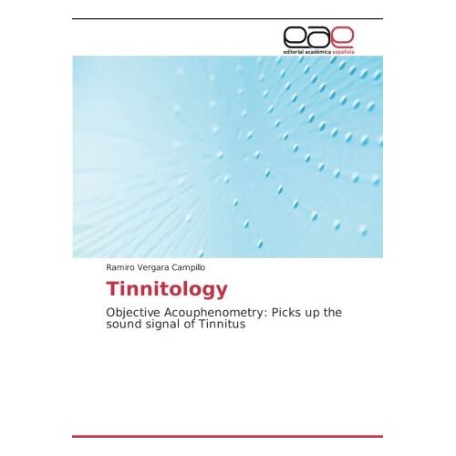 Ramiro Vergara Campillo – Tinnitology: Objective Acouphenometry: Picks up the sound signal of Tinnitus