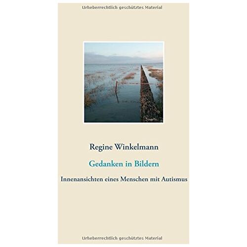 Regine Winkelmann – Gedanken in Bildern: Innenansichten eines Menschen mit Autismus