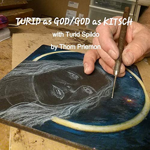 Thom Priemon – Turid as God/God as Kitsch (with Turid Spildo)