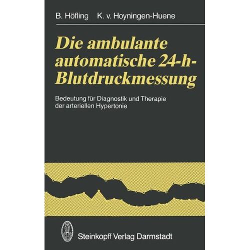 B. Höfling – Die ambulante automatische 24-h-Blutdruckmessung: Bedeutung für Diagnostik und Therapie der arteriellen Hypertonie