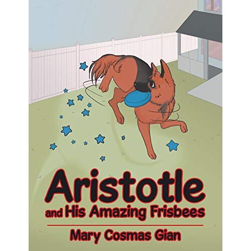 Gian, Mary Cosmas – Aristotle and His Amazing Frisbees