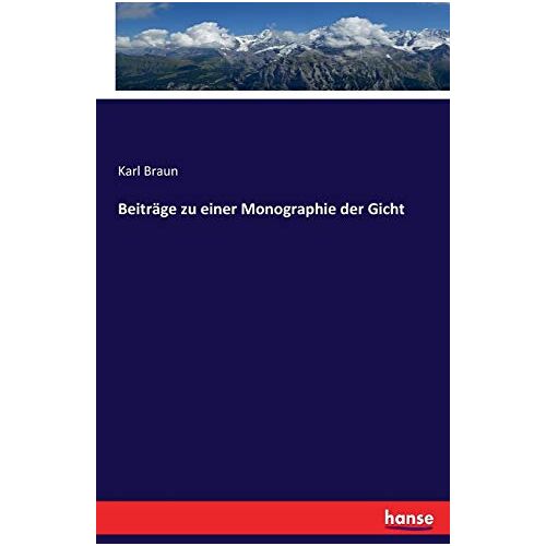 Braun, Karl Braun – Beiträge zu einer Monographie der Gicht