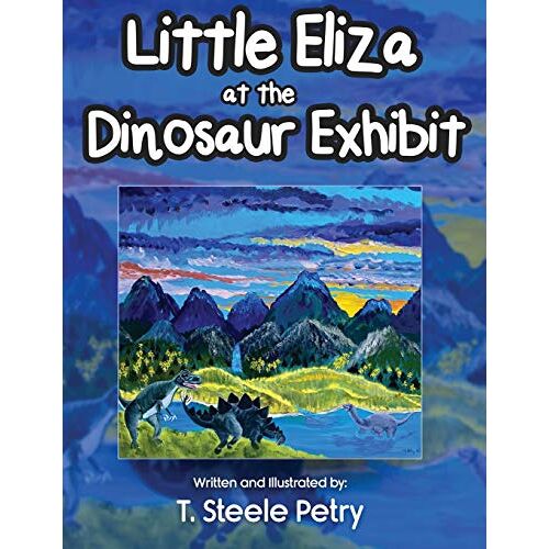 Petry, T Steele – Little Eliza at the Dinosaur Exhibit