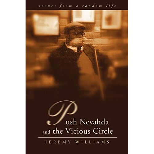 Jeremy Williams - Push Nevahda and the Vicious Circle: scenes from a random life