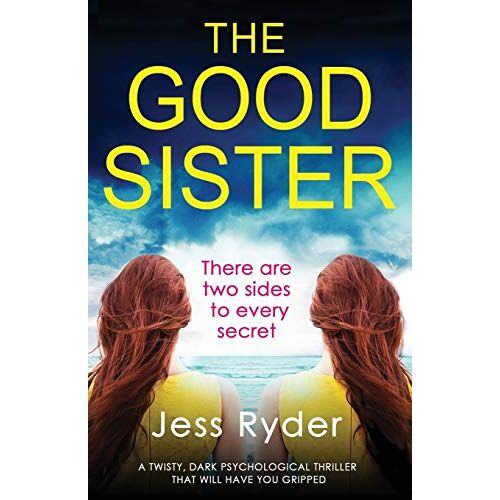 Jess Ryder – The Good Sister: A twisty, dark psychological thriller that will have you gripped