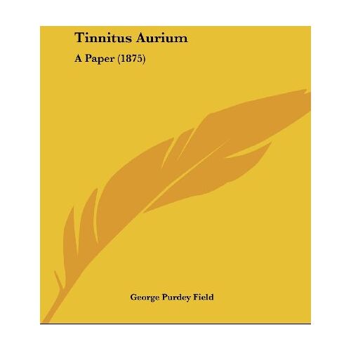 Field, George Purdey – Tinnitus Aurium: A Paper (1875)