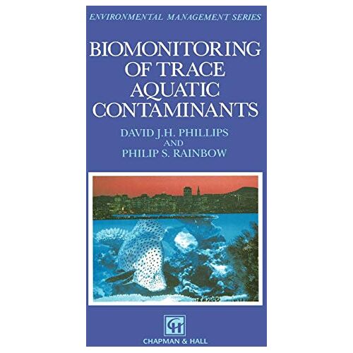 Phillips, David J.H. – Biomonitoring of Trace Aquatic Contaminants (Ettore Majorana International Science Series, 37, Band 37)