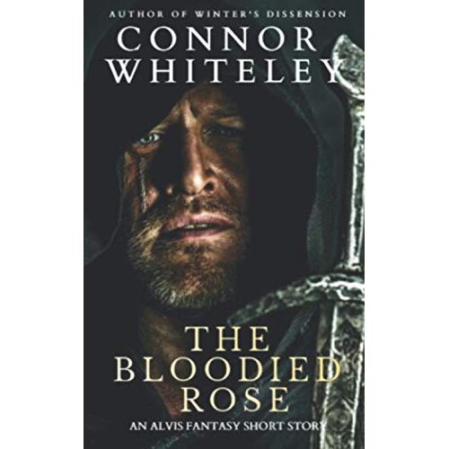 Connor Whiteley – The Bloodied Rose: An Alvis Fantasy Short Story (Fantasy Trilogy Books, Band 6)