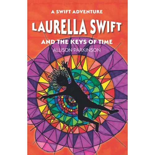 Allison Parkinson – Laurella Swift and the Keys of Time (A Swift Adventure series, Band 1)