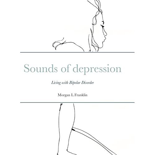 Morgan Franklin – Sounds of depression: Living with Bipolar Disorder