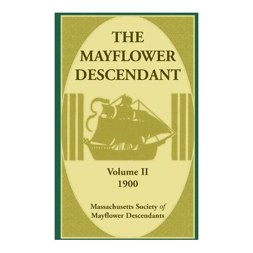 of Mayflower Descendants, Massachusetts Society - The Mayflower Descendant, Volume 2, 1900