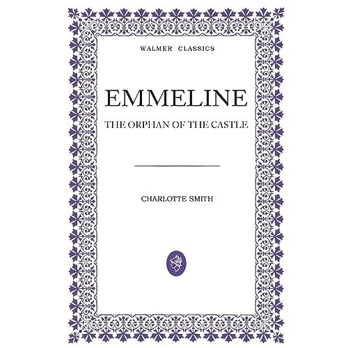 Charlotte Smith – Emmeline: The Orphan of the Castle (Walmer Classics)