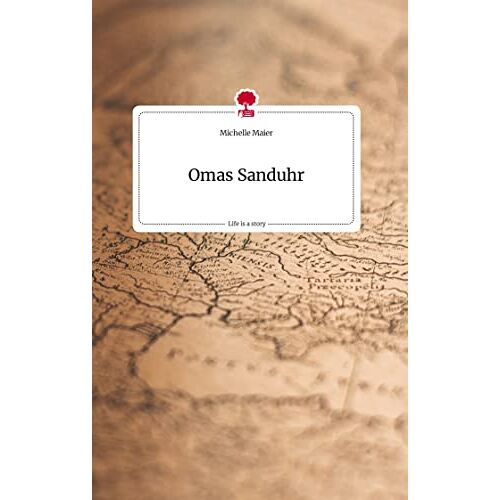 Michelle Maier – Omas Sanduhr. Life is a Story – story.one