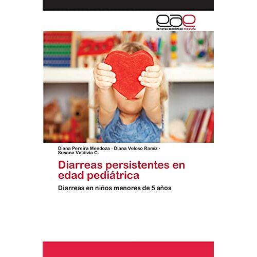 Diana Pereira Mendoza – Diarreas persistentes en edad pediátrica: Diarreas en niños menores de 5 años