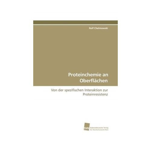 Rolf Chelmowski – Proteinchemie an Oberflächen: Von der spezifischen Interaktion zur Proteinresistenz