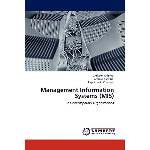 Chrispen Chiome – Management Information Systems (MIS): In Contemporary Organizations