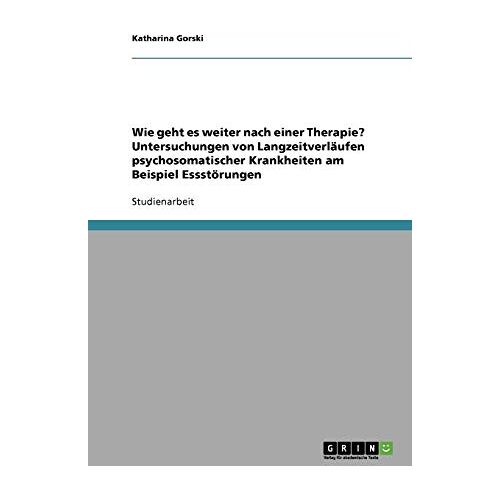 Katharina Gorski – Wie geht es weiter nach einer Therapie? Untersuchungen von Langzeitverläufen psychosomatischer Krankheiten am Beispiel Essstörungen