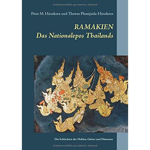 Hirsekorn, Peter M. – Ramakien. Das Nationalepos Thailands: Die Schlachten der Helden, Götter und Dämonen