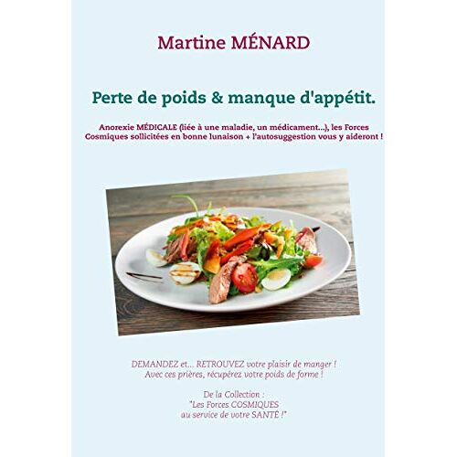 Martine Ménard – Perte de poids & manque d’appétit.: Anorexie MÉDICALE (liée à une maladie, un médicament…), les Forces Cosmiques sollicitées en bonne lunaison + … COSMIQUES au service de votre SANTÉ !)