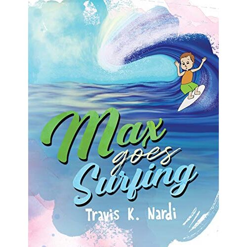 Nardi, Travis K. – Max goes Surfing