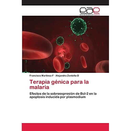 Francisco Martinez-F – Terapia génica para la malaria: Efectos de la sobreexpresión de Bcl-2 en la apoptosis inducida por plasmodium