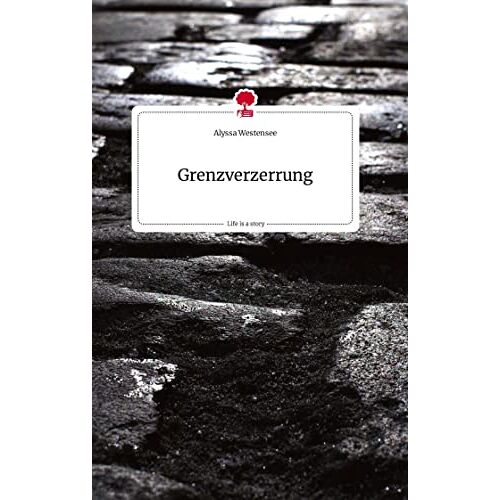 Alyssa Westensee – Grenzverzerrung. Life is a Story – story.one