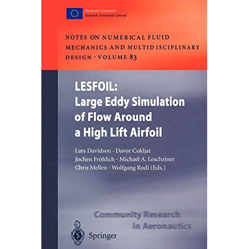 Lars Davidson – LESFOIL: Large Eddy Simulation of Flow Around a High Lift Airfoil: Results of the Project LESFOIL Supported by the European Union 1998 – 2001 (Notes … and Multidisciplinary Design, 83, Band 83)