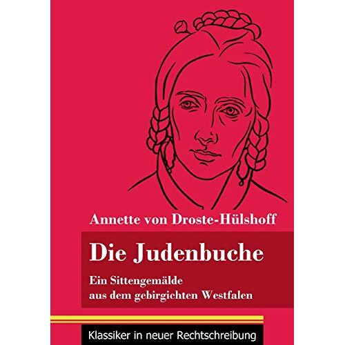 Droste-Hülshoff, Annette von – Die Judenbuche: Ein Sittengemälde aus dem gebirgichten Westfalen (Band 133, Klassiker in neuer Rechtschreibung)