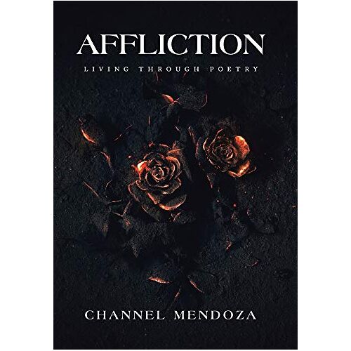 Channel Mendoza – Affliction: Living Through Poetry