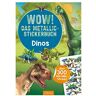 WOW! Das Metallic-Stickerbuch - Dinos: über 300 Metallic-Sticker (Wow! Metallic-Sticker)