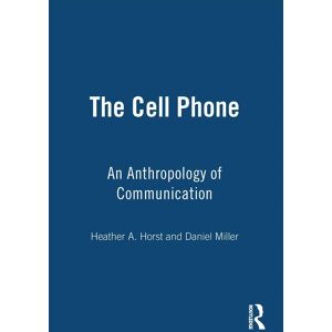- The Cell Phone: An Anthropology of Communication