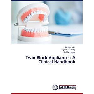 Sanjana Mall - Twin Block Appliance : A Clinical Handbook