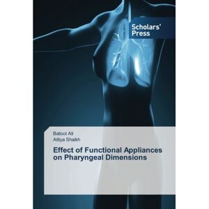 Batool Ali - Effect of Functional Appliances on Pharyngeal Dimensions