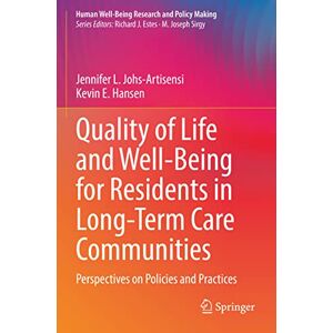 Hansen, Kevin E. - Quality of Life and Well-Being for Residents in Long-Term Care Communities: Perspectives on Policies and Practices (Human Well-Being Research and Policy Making)
