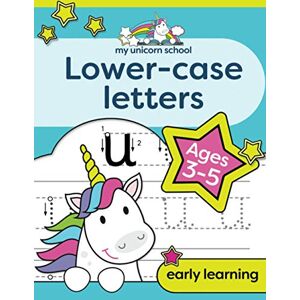 Creative Kids Studio - My Unicorn School Lower-case Letters Ages 3-5: Fun Handwriting Practice & Letter Activity Book