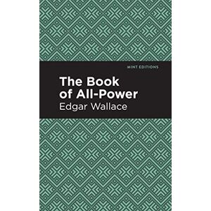 Edgar Wallace - Book of All-Power (Mint Editions―Crime, Thrillers and Detective Work)