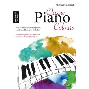 Michael Gundlach - Classic Piano Colours: 20 moderne Klavierarrangements berühmter klassischer Melodien