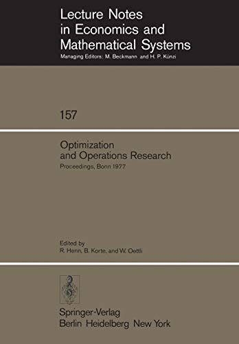 R. Henn - Optimization and Operations Research: Proceedings of a Workshop Held at the University of Bonn, October 2–8, 1977 (Lecture Notes in Economics and Mathematical Systems, 157, Band 157)