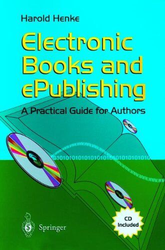 Harold Henke - Electronic Books and ePublishing: A Practical Guide for Authors