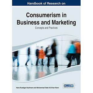 Kaufmann, Hans Ruediger - Handbook of Research on Consumerism in Business and Marketing: Concepts and Practices (Advances in Marketing Customer Relationship Management and E-services Book Series)