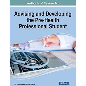 Rohini Ganjoo - Handbook of Research on Advising and Developing the Pre-Health Professional Student (e-Book Collection - Copyright 2022)