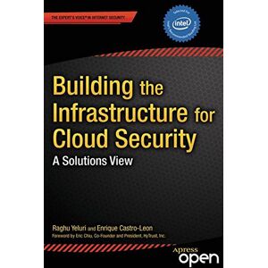 Raghuram Yeluri - Building the Infrastructure for Cloud Security: A Solutions View (Expert's Voice in Internet Security)