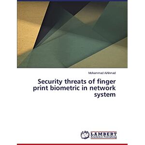 Mohammad AlAhmad - Security threats of finger print biometric in network system