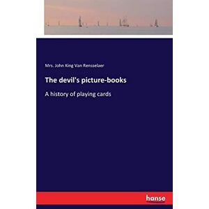 Van Rensselaer, Mrs. John King Van Rensselaer - The devil's picture-books: A history of playing cards