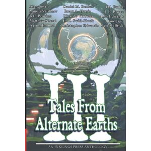 Alan Smale - Tales From Alternate Earths Volume III